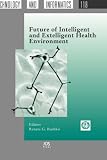 Review IOS Press  / Future of Intelligent and Extelligent Health Environment: Volume 118 Studies in Health Technology and Informatics