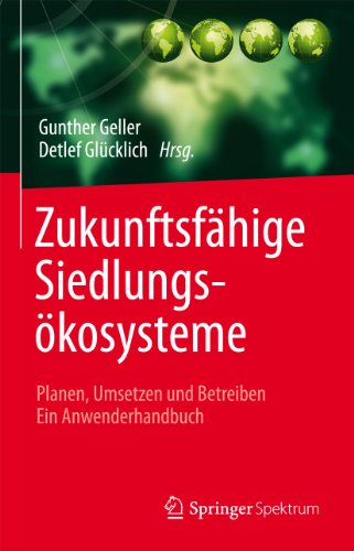 Zukunftsfähige Siedlungsökosysteme: Planen, Umsetzen und Betreiben   Ein Anwenderhandbuch (German Edition)