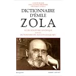 Dictionnaire d'Emile Zola: Sa vie, son euvre, son epoque , suivi du dictionnaire des "Rougon-Macquart" et des catalogues des ventes apres deces des biens de Zola (Bouquins) book cover