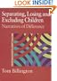 Separating, Losing and Excluding Children: Narratives of Difference (Master Classes in Education)