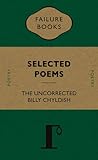 The uncorrected Billy Chyldish : selected poems