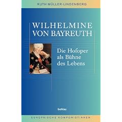 Wilhelmine von Bayreuth: Die Hofoper als B�hne des Lebens
