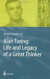 Alan Turing: Life and Legacy of a Great Thinker