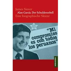 Alan Garc�a. Der Schuldenrebell: Eine biografische Skizze