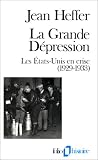 La Grande D�pression : les Etats-Unis en crise, 1929-1933