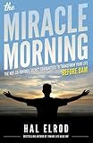 The Miracle Morning: The Not-So-Obvious Secret Guaranteed to Transform Your Life (Before 8AM)