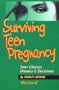 Surviving Teen Pregnacy: Your Choices, Dreams, and Decisions