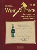 Wine & Price = Wein & Preis = Vin & Prix: International Auction Results Wine & Spirits = Internationale Auktions-Ergebnisse Wein & Spirituosen = Resultats Internationaux Des Ventes Aux enchere