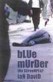 Blue Murder: The Screenplay