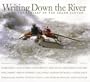 Writing Down the River: Into the Heart of the Grand Canyon