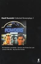 Collected Screenplays: "My Beautiful Laundrette", "Sammy and Rosie Get Laid", "London Kills Me", "My Son the Fanatic" v. 1