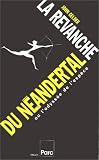 La Revanche du N�andertal ou l'odyss�e de l'esp�ce