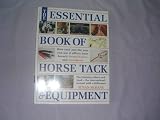 The Essential Book of Horse Tack and Equipment