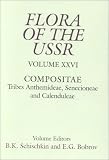 Compositae: Tribes Anthemideae, Senecioneae, and Calenduleae (Flora of the U S S R) (v. 26)