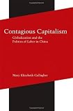 Contagious Capitalism: Globalization and the Politics of Labor in China