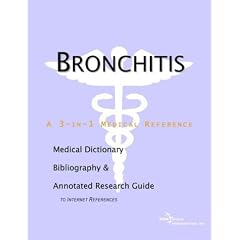 Bronchitis - A Medical Dictionary, Bibliography, and Annotated Research Guide to Internet References