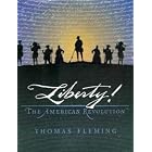 Click here to buy Liberty!: The American Revolution by Thomas Fleming.