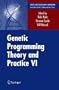 Genetic Programming Theory and Practice VI (Genetic and Evolutionary Computation) (v. 6)
