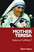 Mother Teresa: Saint or Celebrity