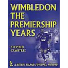Wimbledon: The Premiership Years (Desert Island Football Histories)