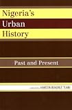 Nigeria s Urban History: Past and Present