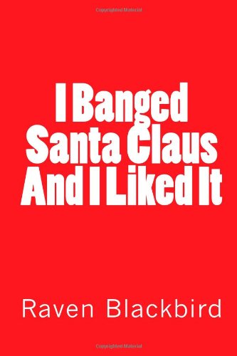 I Banged Santa Claus And I Liked It (Volume 2)