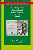 The missing public disputations of Jacobus Arminius : introduction, text, and commentary