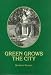 Book Green Grows the City: The Story of a London Garden