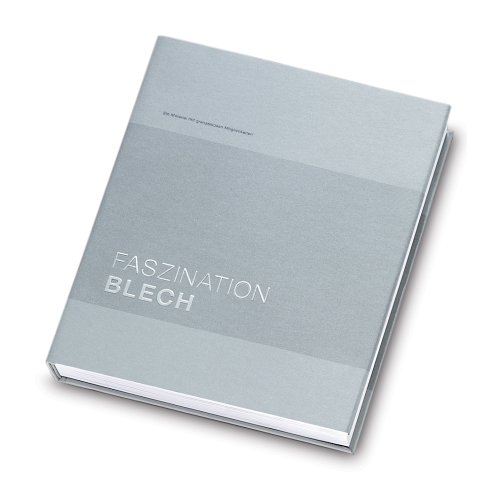 Vogel Business Media Faszination Blech: Ein Material mit grenzenlosen M&ouml;glichkeiten