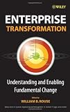 Enterprise Transformation: Understanding and Enabling Fundamental Change (Wiley Series in Systems Engineering and Management)