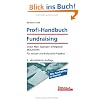Profi-Handbuch Fundraising: Direct Mail: Spenden erfolgreich akquirieren - F�r soziale und kulturelle Projekte