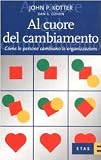 Al cuore del cambiamento. Come le persone cambiano le organizzazioni