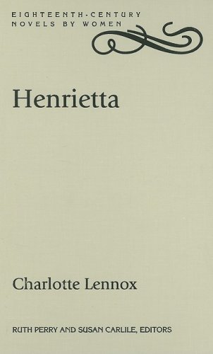 Henrietta (Eighteenth-Century Novels by Women)
