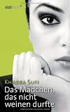 Das M&auml;dchen, das nicht weinen durfte - Khadra Sufi
