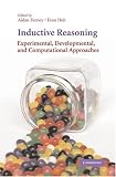 Inductive Reasoning
 Experimental
 Developmental and Computational Approaches,
