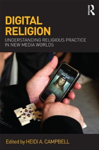 Digital Religion: Understanding Religious Practice in New Media Worlds by (2012-10-19)