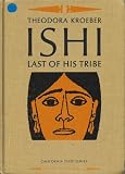 ISHI, LAST OF HIS TRIBE
