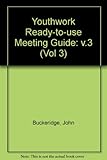 Youthwork : ready-to-use meeting guide. Volume 3