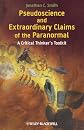 Pseudoscience and Extraordinary Claims of the Paranormal: A Critical Thinker's Toolkit