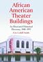 African American Theater Buildings: An Illustrated Historical Directory, 1900-1955