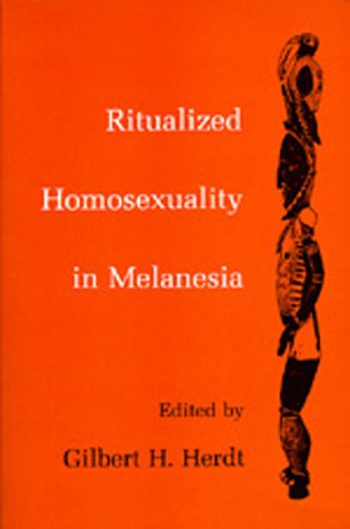 Ritualized Homosexuality in Melanesia (Studies in Melanesian Anthropology)