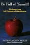 Be Full of Yourself!: The Journey from Self-Criticism to Self-Celebration