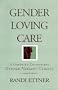 Gender Loving Care: A Guide to Counseling Gender-Variant Clients