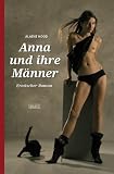 Anna und ihre M&auml;nner: Erotischer Roman - Alaine Hood