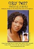 Natural Curly Twist. Distinctive Braids for the Woman Who Dares to Be Different