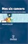 Mes Six Cancers