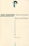 Gesamtausgabe: Gesamtausgabe, Texte und Briefe, 22 Bde., Texte 1925: Bd. 7 - Kurt Tucholsky