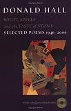 White Apples and the Taste of Stone: Selected Poems 1946-2006