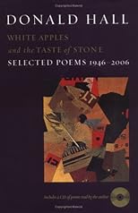 White Apples and the Taste of Stone: Selected Poems 1946-2006