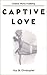 Captive Love